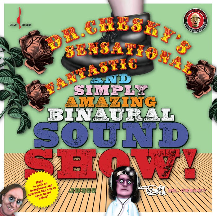 Dr. Chesky's Sensational Fantastic And Simply Amazing Binaural Sound Show!