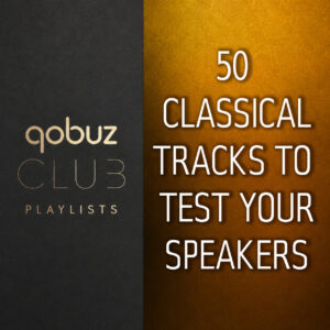50 CLASSICAL TRACKS TO TEST YOUR SPEAKERS