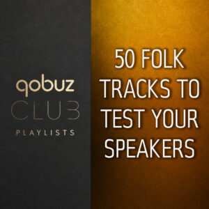 QOBUZ 50 FOLK TRACK TO TEST YOUR SPEAKERS