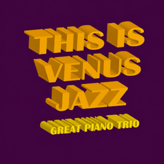 This Is Venus Jazz Great Piano Trio