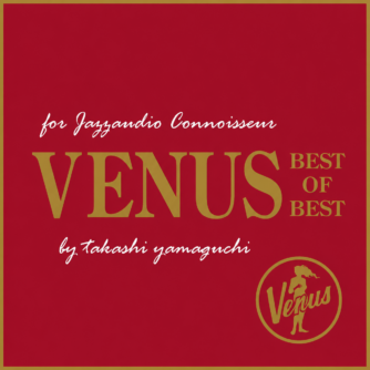 Venus Best of Best for Jazzaudio Connoisseur