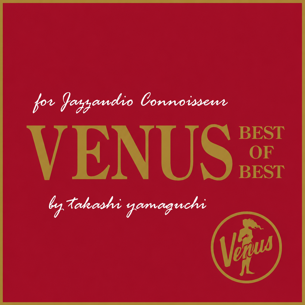 Venus Best of Best for Jazzaudio Connoisseur
