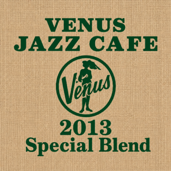 Nw Venus Jazz Cafe 2013 Special Blend