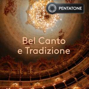 Pentatone Bel Canto e Tradizione