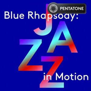 Pentatone Blue Rhapsody Jazz in Motion