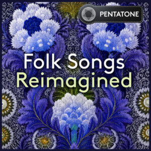 Pentatone Folk Songs Reimagined