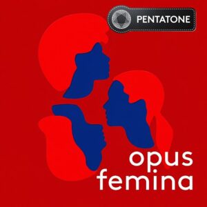 Pentatone Opus Femina