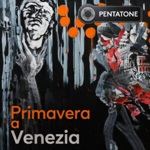 Pentatone Primavera a Venezia