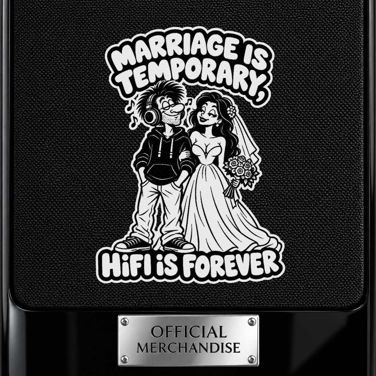 Marriage is Temporary, Hifi is Forever